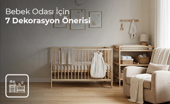 Bebek Odası İçin Yedi Dekorasyon Önerisi