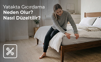 Yatakta Gıcırdama Neden Olur, Nasıl Düzeltilir?