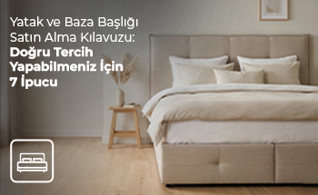 Yatak ve Baza Başlığı Satın Alma Kılavuzu: Doğru Tercih Yapabilmeniz İçin 7 İpucu