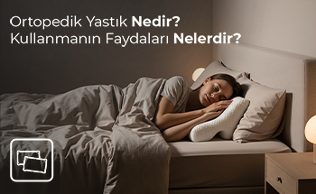 Ortopedik Yastık Nedir? Kullanmanın Faydaları Nelerdir?